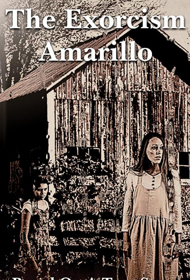 Экзорцизм в Амарилло (2020) смотреть бесплатно онлайн